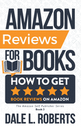 Amazon Reviews for Books: How to Get Book Reviews on Amazon (The Amazon Self-Publisher)