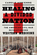 Healing a Divided Nation: How the American Civil War Revolutionized Western Medicine