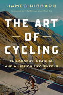 The Art of Cycling: Philosophy, Meaning, and a Li