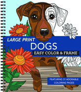 Large Print Easy Color & Frame - Dogs (Stress Free Coloring Book)