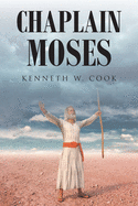 Chaplain Moses: What Chaplains Can Learn from Moses