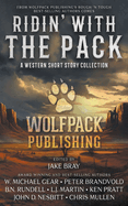 Ridin├óΓé¼Γäó with the Pack: A Western Short Story Collection (Wolfpack Publishing Anthologies)