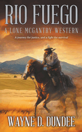 Rio Fuego: A Lone McGantry Western