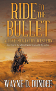 Ride to the Bullet: A Lone McGantry Western