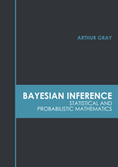 Bayesian Inference: Statistical and Probabilistic Mathematics