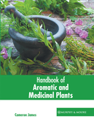 Handbook of Aromatic and Medicinal Plants
