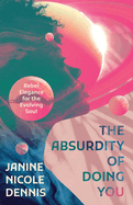 The Absurdity of Doing You: Rebel Elegance for the Evolving Soul