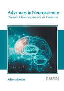 Advances in Neuroscience: Neural Developments in Humans