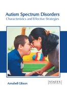 Autism Spectrum Disorders: Characteristics and Effective Strategies