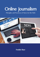 Online Journalism: Principles and Practices of News for the Web