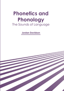 Phonetics and Phonology: The Sounds of Language
