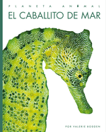 El Caballito de Mar (Planeta Animal) (Spanish Edition)