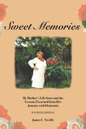 Sweet Memories: My Mother's Life Story and the Lessons I Learned from Her Journey with Dementia