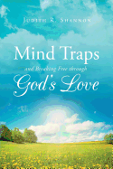 Mind Traps and Breaking Free Through God's Love