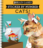 Brain Games - Sticker by Number: Cats! (Geometric Stickers)