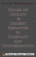 George Washington's Rules of Civility & Decent Behavior in Company and Conversation (Chump Change Edition)