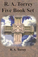 R. A. Torrey Five Book Set - How To Pray, The Person and Work of The Holy Spirit, How to Bring Men to Christ,: How to Succeed in The Christian Life, The Baptism with the Holy Spirit