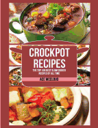 Crockpot Recipes: The Top 100 Best Slow Cooker Recipes Of All Time (Crockpot Slow Cooker Cookbook Recipes Meal)