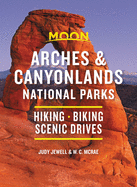 Moon Arches & Canyonlands National Parks: Hiking, Biking, Scenic Drives (Travel Guide)