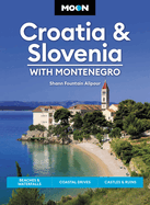 Moon Croatia & Slovenia: With Montenegro: Beaches & Waterfalls, Coastal Drives, Castles & Ruins (Travel Guide)