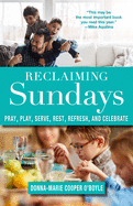 'Reclaiming Sundays, Volume 1: Pray, Play, Serve, Rest, Refresh, and Celebrate'