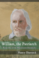 William, The Patriarch: Book One of The Watertown Chronicles