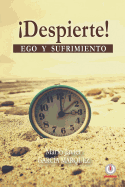 ├é┬íDespierte!: Ego y sufrimiento (Spanish Edition)