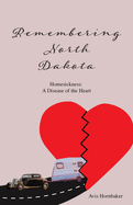 'Remembering North Dakota: Homesickness, A Disease of the Heart'