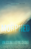 Morphed: Unlocking Lasting Change