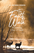 The Faith Walk: Becoming One With God: Understanding the Benefits of a United Journey