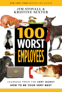 '100 Worst Employees: Learning from the Very Worst, How to Be Your Very Best'