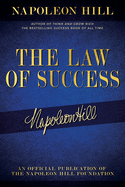 The Law of Success: Napoleon Hill's Writings on Personal Achievement, Wealth and Lasting Success (Official Publication of the Napoleon Hill Foundation)