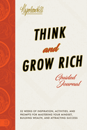 Think and Grow Rich Guided Journal: An Official Publication of the Napoleon Hill Foundation