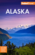 Fodor├óΓé¼Γäós Alaska (Full-color Travel Guide)