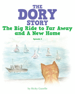 The Dory Story: Episode 2: the Big Ride to Far Away and a New Home