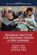 Promising Practices for Engaging Families in STEM Learning (Family School Community Partnership Issues)