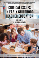 Critical Issues in Early Childhood Teacher Education: Volume 1 - US Perspectives (Chinese American Educational Research and Development Association Book Series)