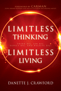 Limitless Thinking, Limitless Living: Think Big, Ask Big, Expect Big, and Receive Big!
