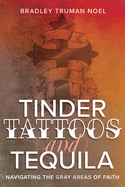 Tinder, Tattoos, and Tequila: Navigating the Gray Areas of Faith