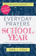 Everyday Prayers for the School Year: A 30-Day Devotional & Reflective Journal for Moms