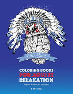 'Coloring Books for Adults Relaxation: Native American Inspired: Adult Coloring Book; Artwork Inspired by Native American Styles & Designs; Animals, Dr'