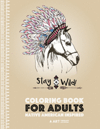 'Coloring Book for Adults: Native American Inspired: Stress Relieving Adult Coloring Book Inspired by Native American Styles & Designs; Animals,'