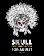 Skull Coloring Book for Adults: Detailed Designs for Stress Relief; Advanced Coloring For Men & Women; Stress-Free Designs For Skull Lovers, Great For Halloween Parties
