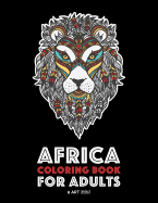 'Africa Coloring Book For Adults: Artwork Inspired by African Designs, Adult Coloring Book for Men, Women, Teenagers, & Older Kids, Advanced Coloring P'