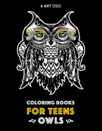 Coloring Books For Teens: Owls: Advanced Coloring Pages for Teenagers, Tweens, Older Kids, Boys & Girls, Detailed Zendoodle Animal Designs, Creative ... Stress Relief & Relaxation, Relaxing Designs