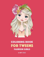 'Coloring Book for Tweens: Fashion Girls: Fashion Coloring Book, Fashion Style, Clothing, Cool, Cute Designs, Coloring Book For Girls of all Ages'
