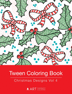 Tween Coloring Book: Christmas Designs Vol 4: Colouring Book for Teenagers, Young Adults, Boys, Girls, Ages 9-12, 13-16, Cute Arts & Craft Gift, Detailed Designs for Relaxation & Mindfulness