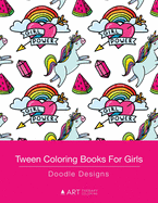 'Tween Coloring Books For Girls: Doodle Designs: Colouring Book for Teenagers, Young Adults, Boys, Girls, Ages 9-12, 13-16, Cute Arts & Craft Gift, Det'