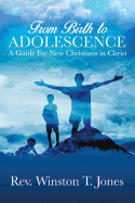 From Birth to Adolescence: A Guide for New Christians in Christ