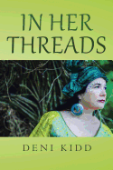 In Her Threads: A Collection of Short Stories Depicting How Cultural Struggles and a Pure Will to Survive Has Led to Countless Refugee